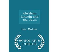 Abraham Lincoln and the Jews - Scholar's Choice Edition