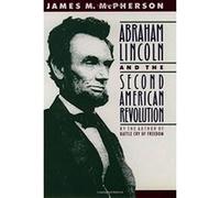 Abraham Lincoln and the Second American Revolution James M. McPherson (Auteur)