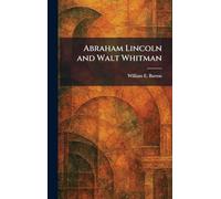 Abraham Lincoln and Walt Whitman