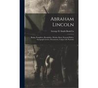 Abraham Lincoln Books Pamphlets Broadsides Medals Busts Personal Relics Autograph Letters Documents Unique Life Portraits - Creative Media Partners LLC - Creative Media Partners LLCCreative Media Part