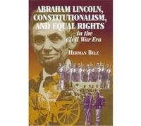 Abraham Lincoln, Constitutionalism and Equal Rights in the Civil War Era, North's Civil War Herman Belz (Auteur)