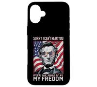 Abraham Lincoln est désolé de ne Pas t'entendre Parler de ma liberté Coque pour iPhone 16 Plus