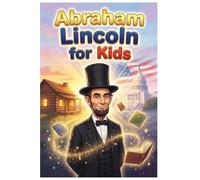 Abraham Lincoln For Kids