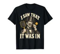 Abraham Lincoln, Joueur de Pickleball drôle, J'Ai vu Que c'était Dedans T-Shirt