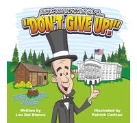 Abraham Lincoln Says... Don't Give Up!