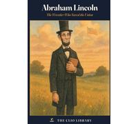 Abraham Lincoln: The Wrestler Who Saved the Union