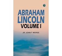 Abraham Lincoln Volume I