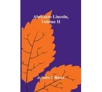 Abraham Lincoln, Volume Ii