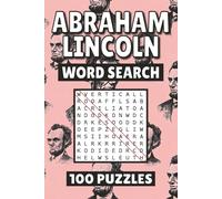 Abraham Lincoln Word Search: 100 Pages of President Puzzles, Word Scramble, Word Find, and Vocabulary Activities for Kids, Adults, and Seniors