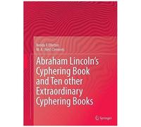 Abraham Lincoln's Cyphering Book And Ten Other Extraordinary Cyphering Books