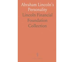 Abraham Lincoln's Personality: Sense of Humor; Excerpts From Newspaper and Other Sources