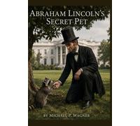 Abraham Lincoln's Secret Pet