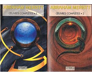 Abraham Merritt : oeuvres complètes, volume 2