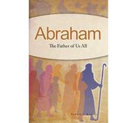 Abraham: The Father of Us All