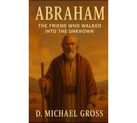 Abraham: The Friend Who Walked into the Unknown