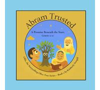 Abraham Trusted: A Promise Beneath the Stars (Genesis 15-21)