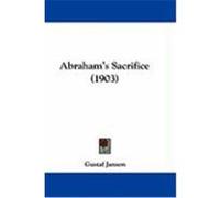 Abraham's Sacrifice Gustaf Janson (Auteur)