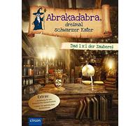 Abrakadabra, dreimal schwarzer Kater: Das 1 x 1 der Zauberei