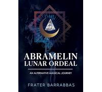 Abramelin Lunar Ordeal: An Alternative Magical Journey