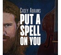 Abrams, Casey - Put a Spell on You