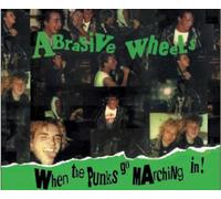 Abrasive Wheels - When the Punks Go Marching in