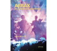 Abrax et le prophète silencieux - Olivier Meylan - Verone Eds - broché - Récit