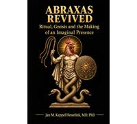ABRAXAS REVIVED: Ritual, Gnosis and the Making of an Imaginal Presence