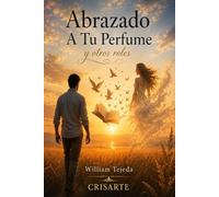 Abrazado a Tu Perfume y Otros Roles