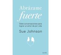 Abrázame Fuerte - [Livre en VO] Johnson, Sue (Auteur)