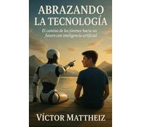 Abrazando la Tecnología: El camino de los jóvenes hacia un futuro con inteligencia artificial