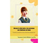 Abrazar la vida junto a las personas con Síndrome de Down: "Cuando la inclusión se vive, las barreras desaparecen"