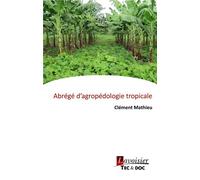 Abrégé d'agropédologie tropicale - Clément Mathieu - Technique Et Documentation - broché - Guide