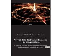 Abrégé de la doctrine de Paracelse et de ses Archidoxes: les secrets de Paracelse, médecin, philosophe et alchimiste suisse d'expression allemande (1493-1541)