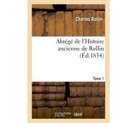 Abrégé de l'Histoire ancienne de Rollin. Tome 1 - Charles Rollin - Hachette Bnf - broché - Livre
