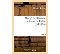 Abrégé de l'Histoire ancienne de Rollin. Tome 3 - Charles Rollin - Hachette Bnf - broché - Livre