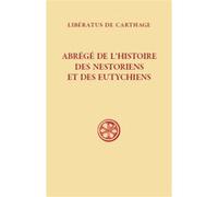 Abrégé de l'histoire des nestoriens et des eutychiens (607) François Cassingena-Trévedy (Auteur), LIBERATUS DE CARTHAG (Auteur), Philippe Blaudeau (Auteur)