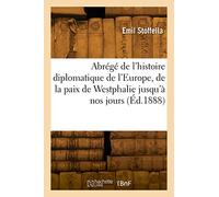Abrégé de l'histoire diplomatique de l'Europe, de la paix de Westphalie jusqu'à nos jours (Éd.1888)