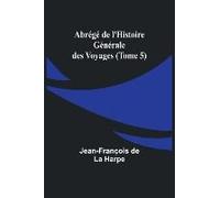 Abrégé De L'histoire Générale Des Voyages (Tome 5)