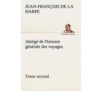 Abrégé De L'histoire Générale Des Voyages (Tome Second)