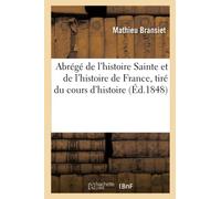 Abrégé de l'histoire Sainte et de l'histoire de France, tiré du cours d'histoire