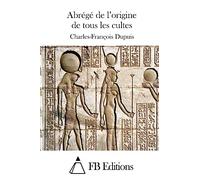 Abrégé de l'origine de tous les cultes