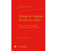 Abrégé De L'origine De Tous Les Cultes - Edition De 1798, Accompagnée Des Notes Manuscrites De L'auteur
