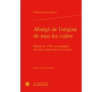 Abrégé de l'origine de tous les cultes Édition de 1798, accompagnée des notes manuscrites de l'auteur - Jean-Claude Zancarini - Classiques Garnier - relié - Essai