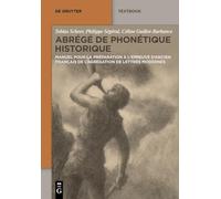 Abrégé De Phonétique Historique: Manuel Pour La Préparation À L’épreuve D'ancien Français De L’agrégation De Lettres Modernes