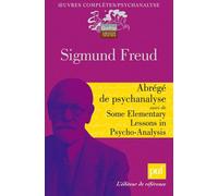 Abrégé De Psychanalyse - Suivi De Some Elementary Lessons In Psycho-Analysis Et De Résultats, Idées, Problèmes