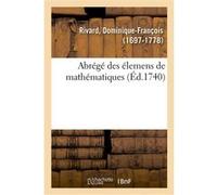 Abrégé des élemens de mathématiques Dominique-François Rivard (Auteur)