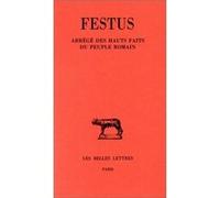 Abrégé des hauts faits du peuple romain Festus (Auteur), Marie-Pierre Arnaud-Lindet (Edité par)