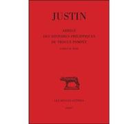 Abrégé des Histoires Philippiques de Trogue Pompée. Tome II : Livres XI - XXIII Justin (Auteur), Bernard Mineo (Edité par), Giuseppe Zecchini (Notes)