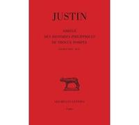 Abrégé des Histoires Philippiques de Trogue Pompée. Tome III : Livres XXIV - XLIV Justin (Auteur), Bernard Mineo (Edité par), Bernard Mineo (Commentaire), Giuseppe Zecchini (Notes)