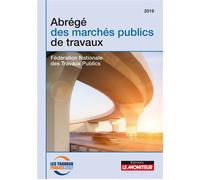 Abrégé des marchés publics de travaux 2019 - Fédération Nationale des Travaux Publics - Le Moniteur - broché - Guide